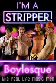 I'm a Stripper: Boylesque! movie poster