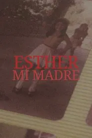 ESTHER, MI MADRE movie poster