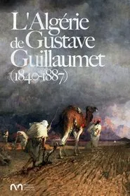 L'Algérie de Gustave Guillaumet (1840-1887) movie poster