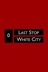 Last Stop White City movie poster