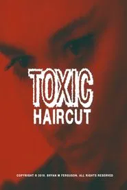 Toxic Haircut movie poster