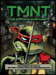 TMNT: Evolution, Mutation, and Reboot movie poster