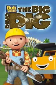 Bob the Builder: The Big Dino Dig - The Movie movie poster