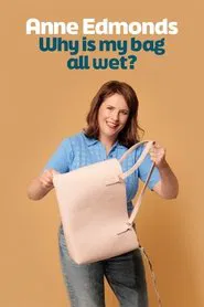Poster do filme Anne Edmonds: Why Is My Bag All Wet?
