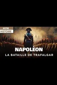 Napoléon et la Bataille de Trafalgar : Le rêve d’une conquête movie poster