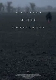 Oilfields Mines Hurricanes movie poster