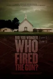 Did You Wonder Who Fired the Gun? movie poster