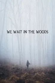 We Wait in the Woods movie poster