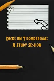 Dicks on Ticonderoga: A Study Session movie poster