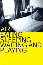 Air: Eating, Sleeping, Waiting and Playing movie poster
