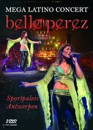 Belle Perez: Mega Latino Concert - Sportpaleis Antwerpen movie poster