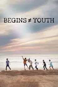 Poster da série BEGINS ≠ YOUTH
