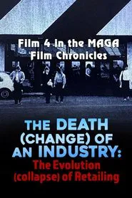The Death (Change) of an Industry: The Evolution (Collapse) of Retailing movie poster