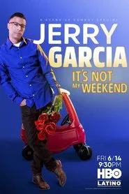 Jerry Garcia: It's Not My Weekend movie poster