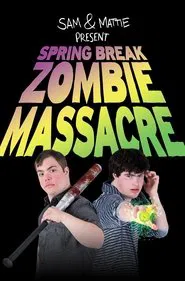 Spring Break Zombie Massacre movie poster