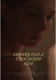 Edward Has A Tree Inside Him movie poster