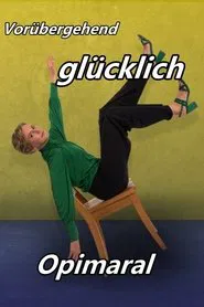 Vorübergehend glücklich - Opimaral movie poster