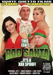 This Isn't Bad Santa... It's a XXX Spoof! movie poster