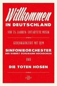 Die Toten Hosen: Entartete Musik Willkommen in Deutschland - Ein Gedenkkonzert movie poster