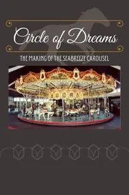 Circle of Dreams: The Making of the Seabreeze Carousel movie poster