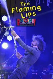 The Flaming Lips: Live at Glastonbury 2017 movie poster