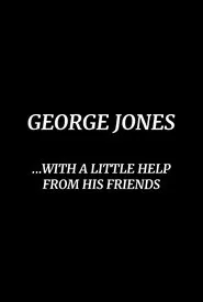 George Jones: With a Little Help from His Friends movie poster