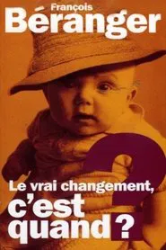 François Beranger - Le vrai changement c'est quand ? movie poster