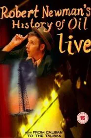 Robert Newman's History of Oil movie poster