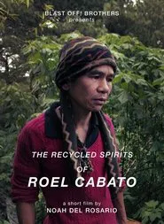 The Recycled Spirits of Roel Cabato movie poster