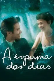 Poster do filme A Espuma dos Dias