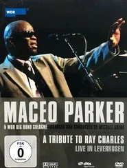 Maceo Parker & WDR Big Band Cologne - A tribute to Ray Charles - Live in Leverkusen movie poster
