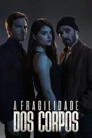 Poster da série A Fragilidade dos Corpos