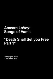 Ameara LaVey: Songs of Vomit "Death Shall Set you Free Part 1" movie poster