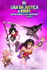 Poster do filme Liga da Justiça x RWBY: Super-Heróis e Caçadores - Parte 2