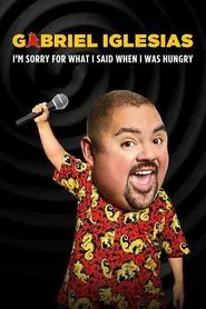 Gabriel Iglesias: I'm Sorry for What I Said When I Was Hungry movie poster