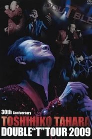 30th Anniversary TOSHIHIKO TAHARA DOUBLE “T” TOUR 2009 movie poster