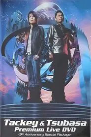 Tackey & Tsubasa Premium Live -5th Anniversary Special Package- movie poster