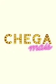 Poster da série Chega Mais