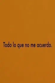Todo lo que no me acuerdo movie poster