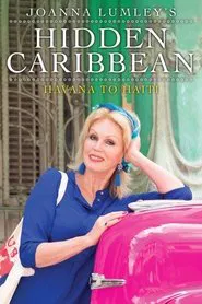 Joanna Lumley's Hidden Caribbean: Havana to Haiti tv show poster