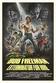 Bob Freeman: Exterminator For Hire movie poster