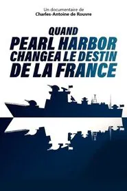 Quand Pearl Harbor changea le destin de la France movie poster