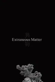 Extraneous Matter movie poster