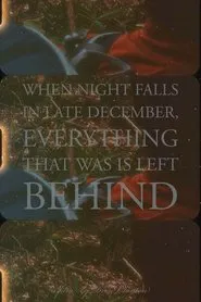 Poster do filme When Night Falls in Late December, Everything That Was is Left Behind