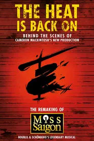 The Heat Is Back On: The Remaking of Miss Saigon movie poster