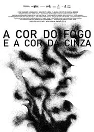 A Cor do Fogo e a Cor da Cinza movie poster