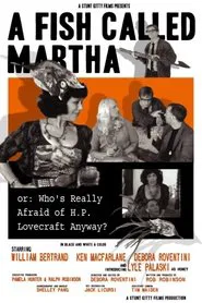 A Fish Called Martha or: Who's Really Afraid of H. P. Lovecraft Anyway? movie poster