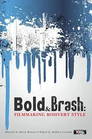 Bold & Brash: Filmmaking Boisvert Style movie poster