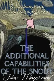 The Additional Capabilities of the Snout movie poster