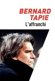 Bernard Tapie, l'affranchi movie poster